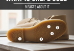 What Is Crepe Sole and 5 Facts About It